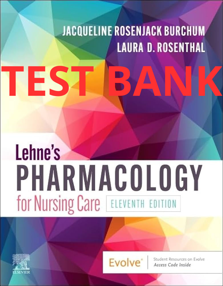 Test Bank Lehne’s Pharmacology for Nursing Care 11th Edition by Jacqueline Rosenjack Burchum