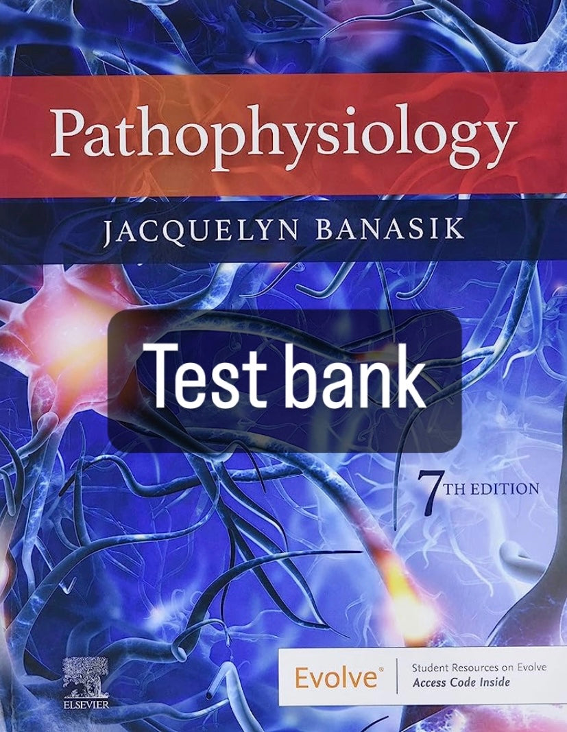 Test bank Pathophysiology, 7th Edition by Banasik
