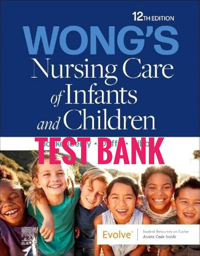 Test Bank Wong's Nursing Care of Infants and Children 12th Edition by Hockenberry